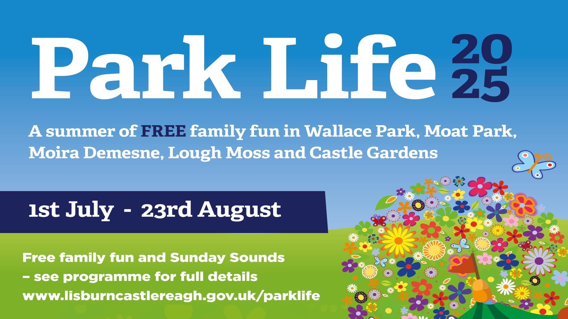 Image shows poster with white and blue text advertising Park Life 2025 in Lisburn Parks. Image shows green grass and colourful flowers