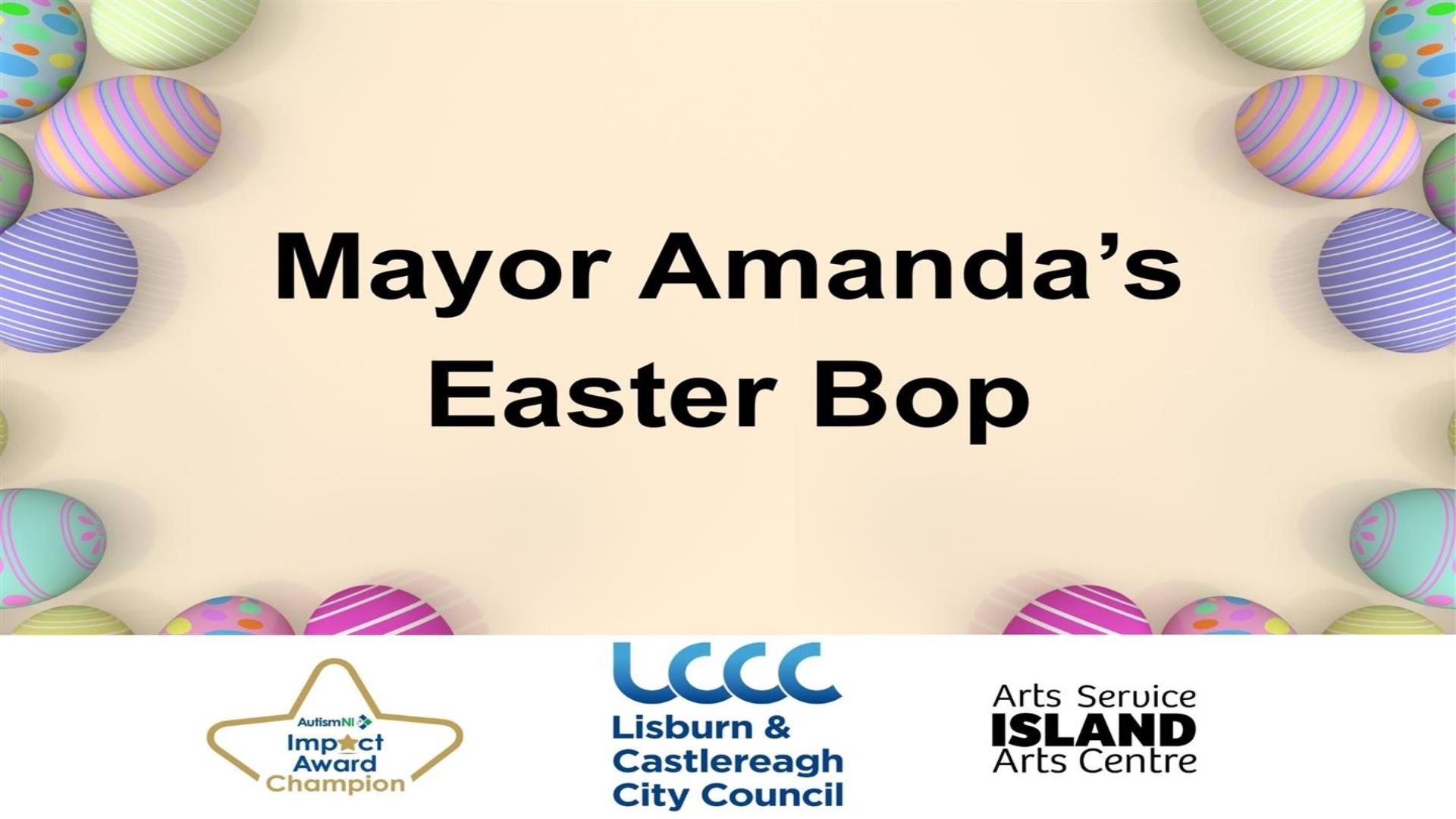 Image says Mayor Amanda's Easter Bop, showing small Easter eggs around the edges