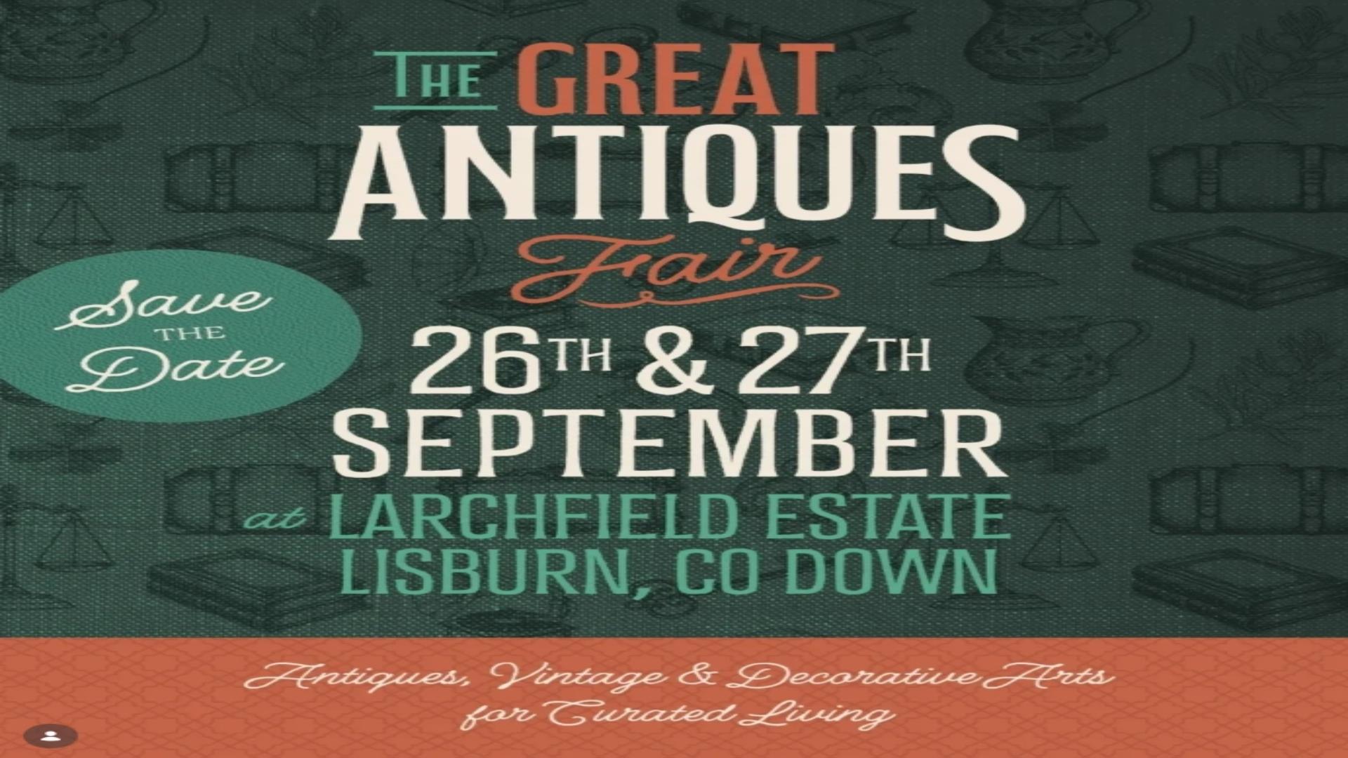Image is poster advertising The Great Antiques Fair in September at Larchfield Estate, Lisburn