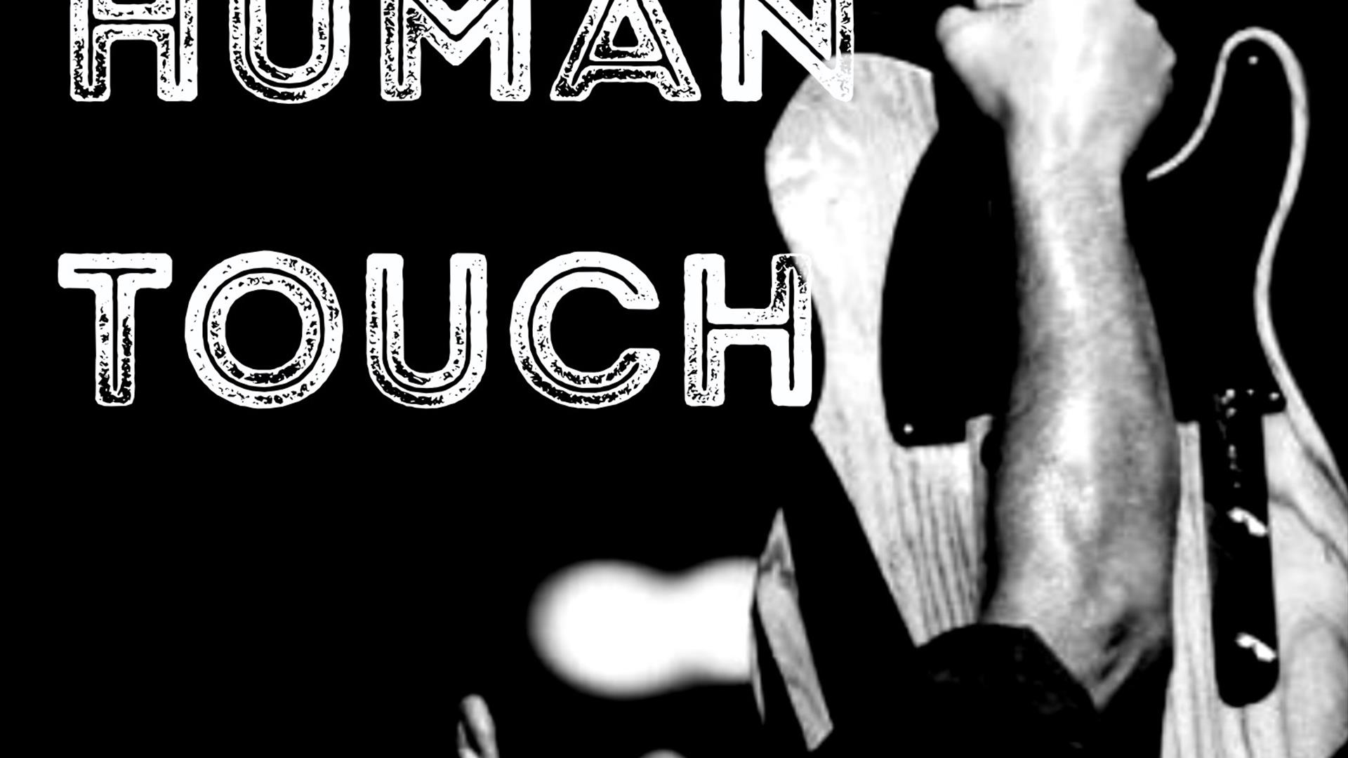 Black and white poster with Human Touch written on it and a hand and arm holding up a guitar