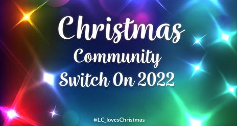 A Poster type Image of bright coloured christmas lights with the words Christmas Community Switch On 2022 in the centre.