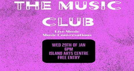 Image is of purple background advertising The Music Club night at the ISLAND Arts Centre